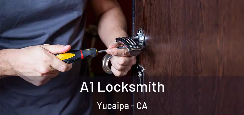  A1 Locksmith Yucaipa - CA