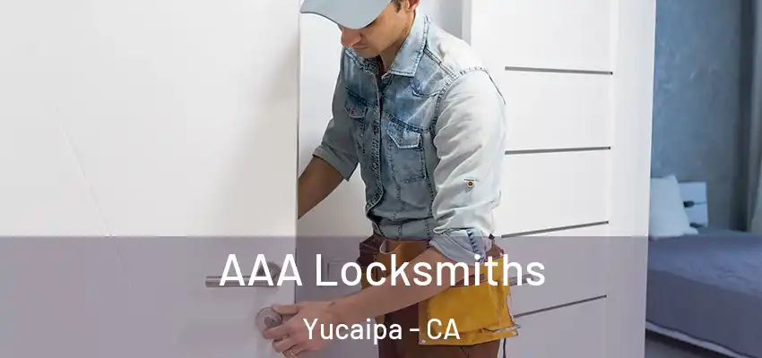  AAA Locksmiths Yucaipa - CA