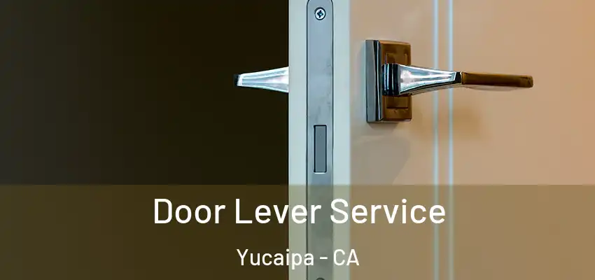  Door Lever Service Yucaipa - CA