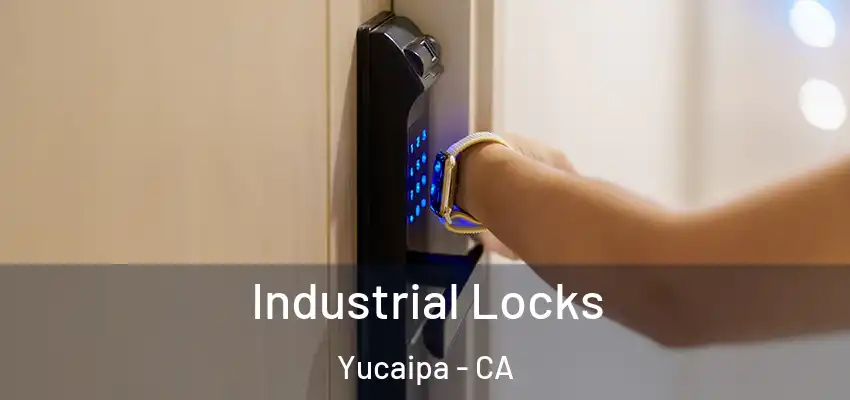  Industrial Locks Yucaipa - CA