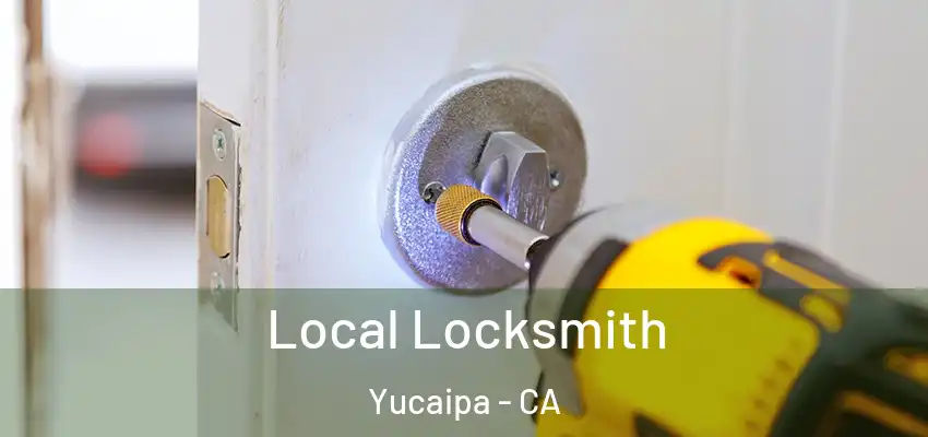 Local Locksmith Yucaipa - CA