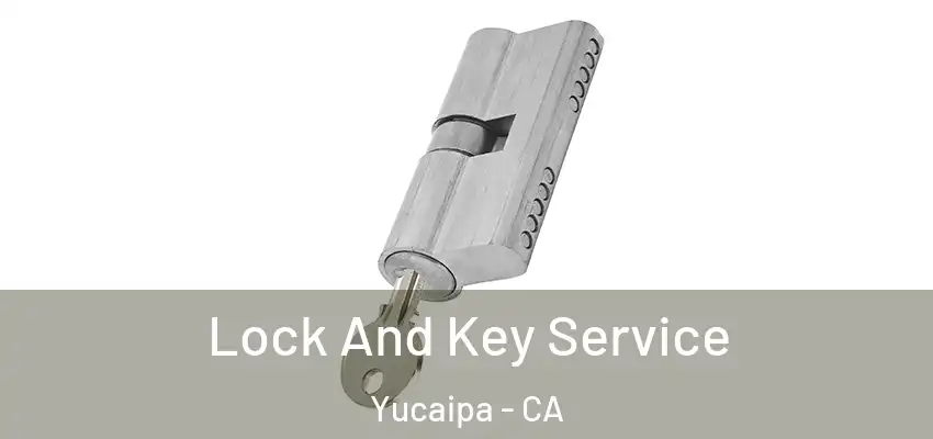  Lock And Key Service Yucaipa - CA
