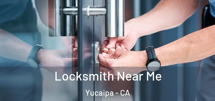  Locksmith Near Me Yucaipa - CA