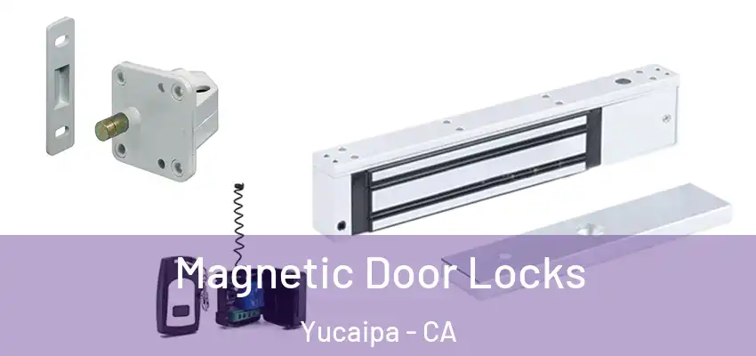 Magnetic Door Locks Yucaipa - CA