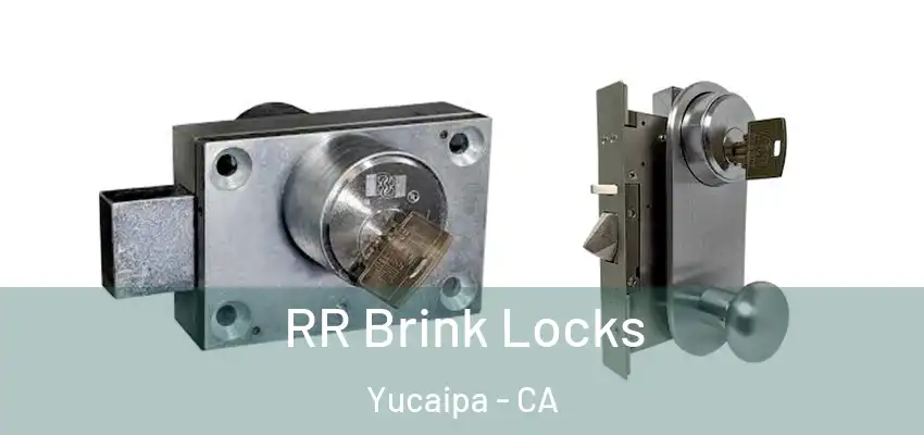  RR Brink Locks Yucaipa - CA