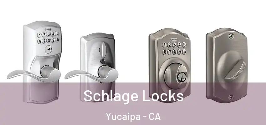  Schlage Locks Yucaipa - CA