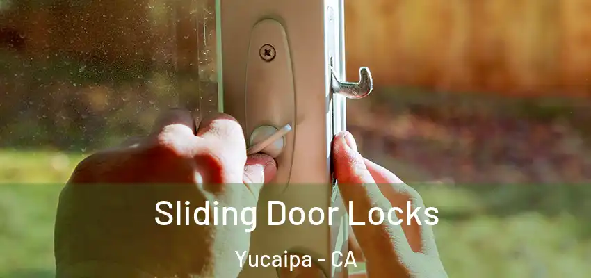  Sliding Door Locks Yucaipa - CA